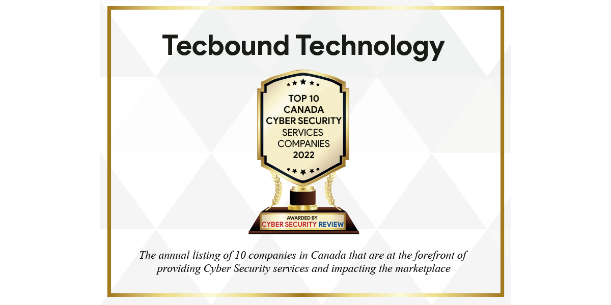 Tecbound Technology Certificate - Tecbound Technology on “Top 10 Canada Cybersecurity Services Companies 2022”